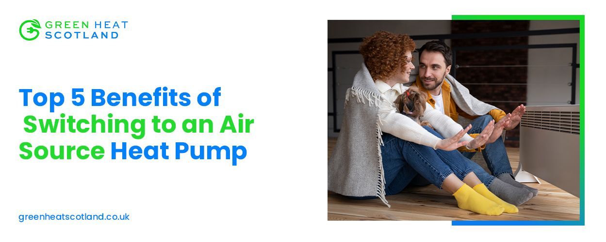 Benefits of Air Source Heat Pump